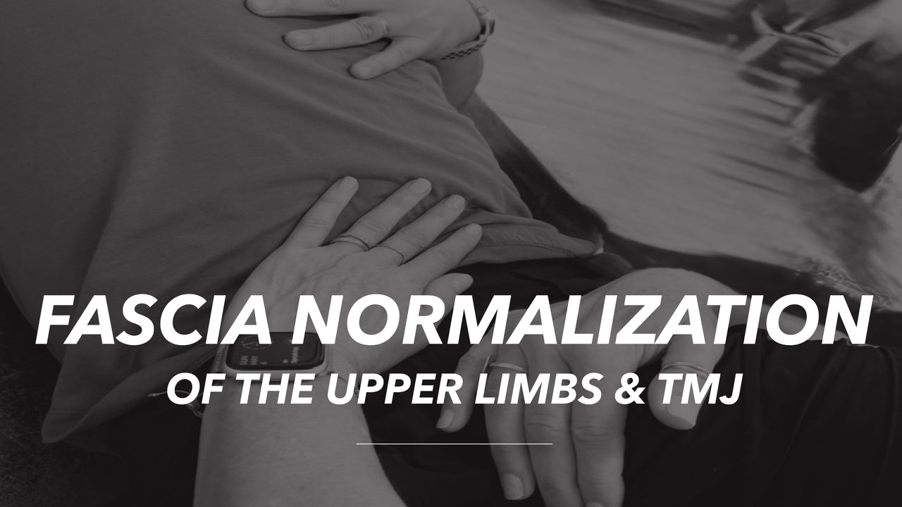 Fascia Normalization of the Upper Limbs & TMJ